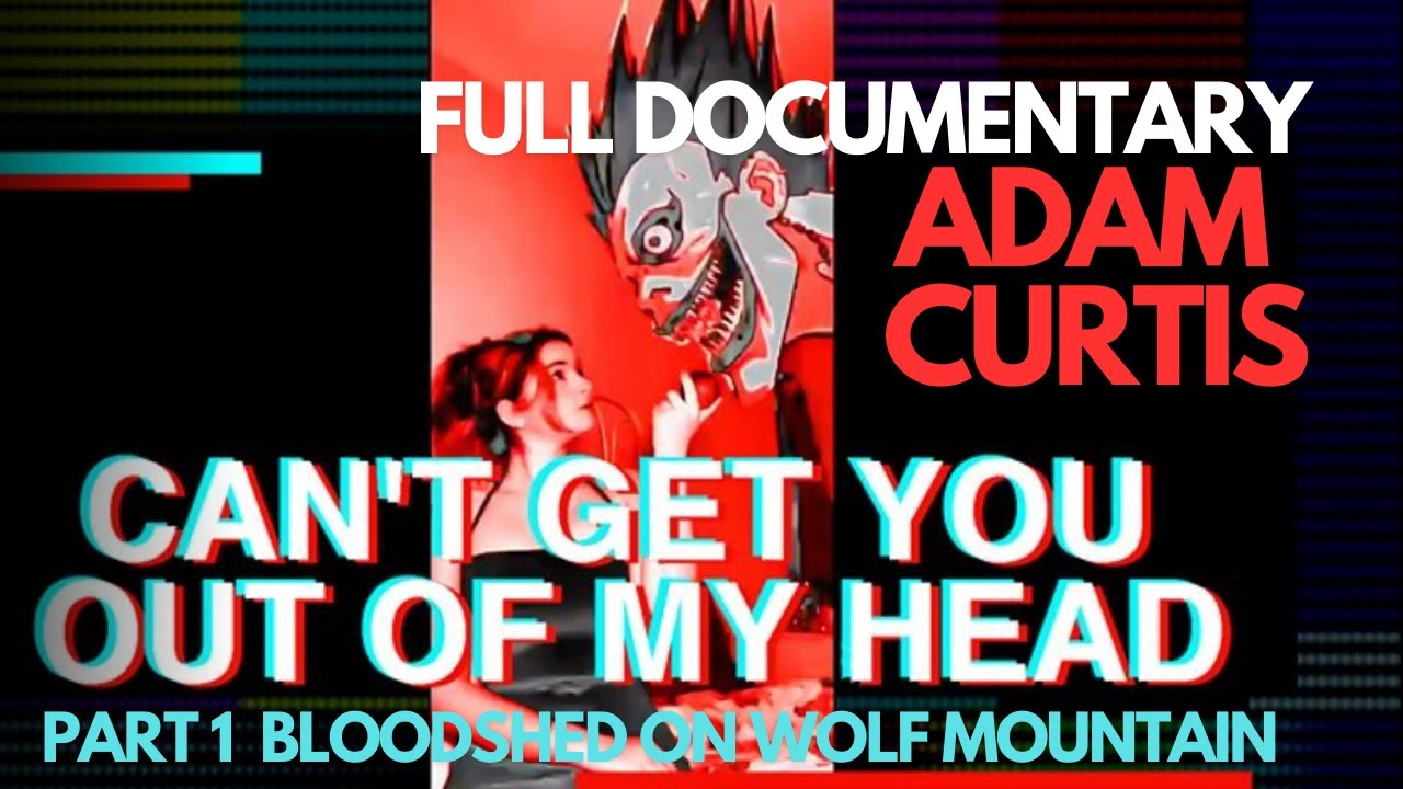 Can't Get You Out Of My Head | Adam Curtis Documentary | Part 1 : Bloodshed on Wolf Mountain | BBC