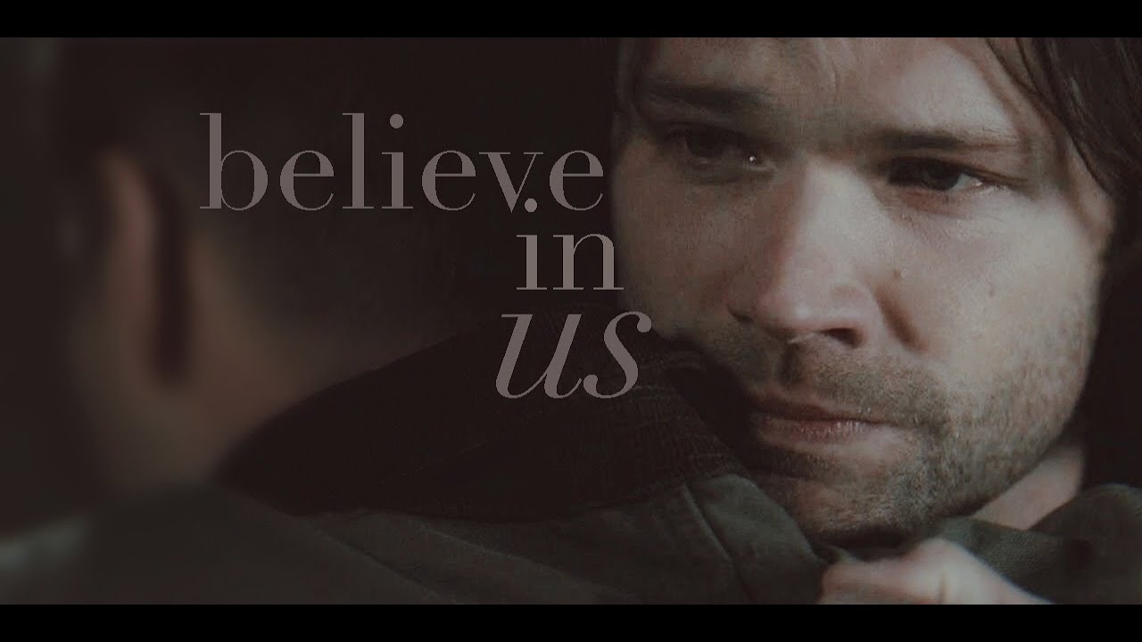 sam & dean - believe in us