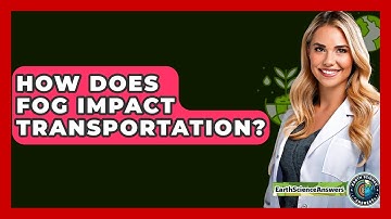 How Does Fog Impact Transportation? - Earth Science Answers