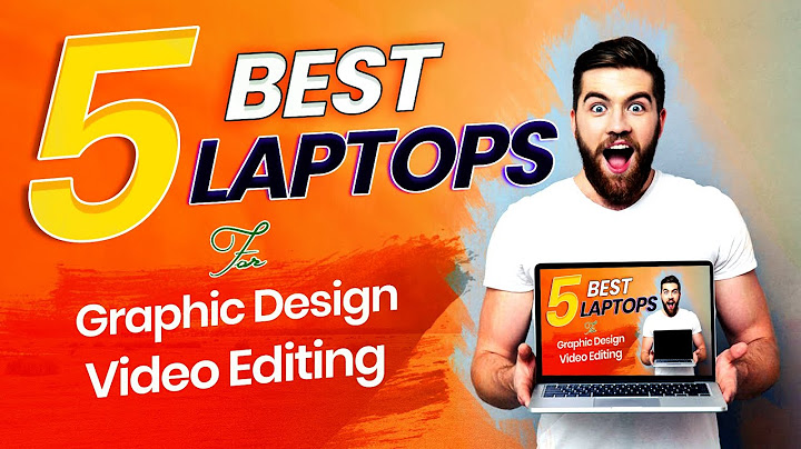 Laptop for video editing and graphic design