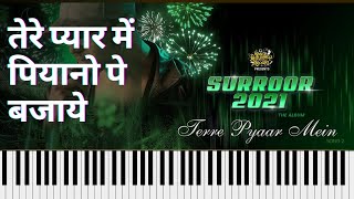 Terre Pyaar Mein Piano Tutorial | Surroor 2021 Piano Tutorial | Himesh Reshammiya | Shivangi Verma