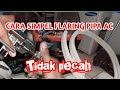 CARA FLARING PIPA AC | ANTI PECAH