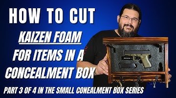 How To Cut Kaizen Foam For a Concealment Box / Case - Small Concealment Box Series (Part 3 of 4)
