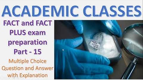 FACT and FACT PLUS exam preparation ( Forensic Science ) Part - 15