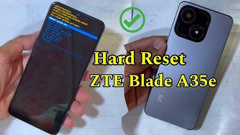Hard Reset ZTE Blade A35e 