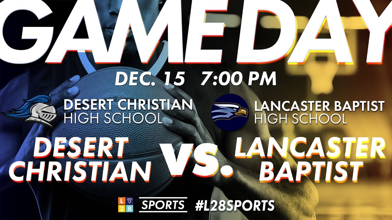 Desert Christian at Lancaster Baptist Varsity Boys Basketball - YouTube