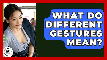 What Do Different Gestures Mean? - Job Success Network