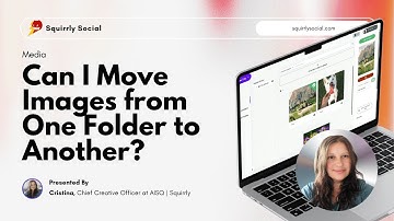[Squirrly Social Tutorial] Can I Move Images from One Folder to Another