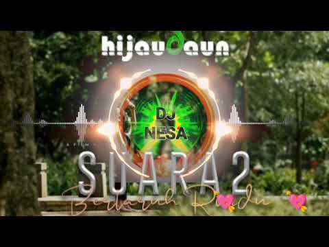 DJ SUARA DUA HIJAU DAUN DJ BERTARUH RINDU