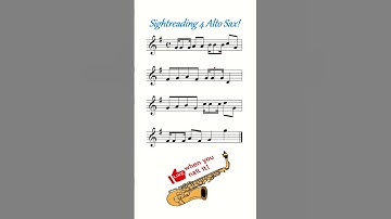 Sightreading 4 Alto Sax!