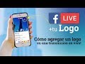 Como poner tu logo en facebook live | FB Live