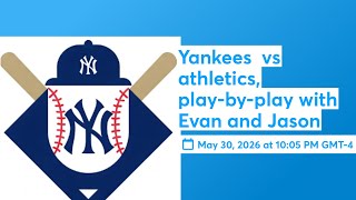 Yankees  vs athletics, play-by-play with Evan and Jason@NY-YankeeMania