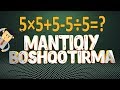 Мантикий бошкотирма | Mantiqiy boshqotirma