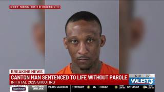 Canton man sentenced to life without parole in 2025 fatal shooting