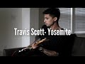 Travis Scott - Yosemite (Guitar Cover)