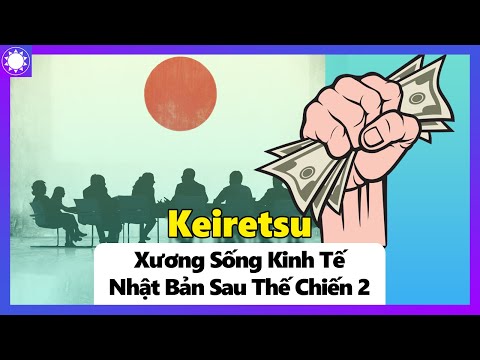 Keiretsu - Xương Sống Kinh Tế Nhật Bản Sau Thế Chiến 2