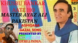 Khusbu Bankar Aate Ho Master Ayaz Ali Qawwal
