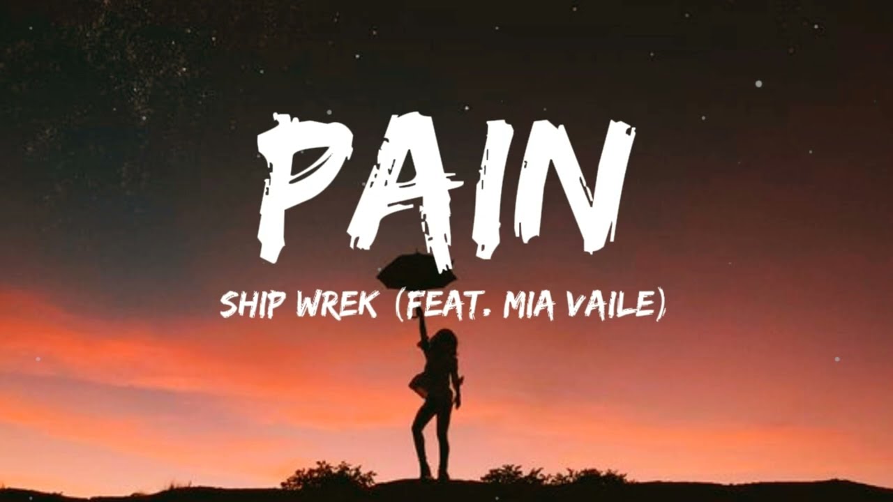 Ship Wrek - Pain (feat. Mia Vaile) (Lyrics)