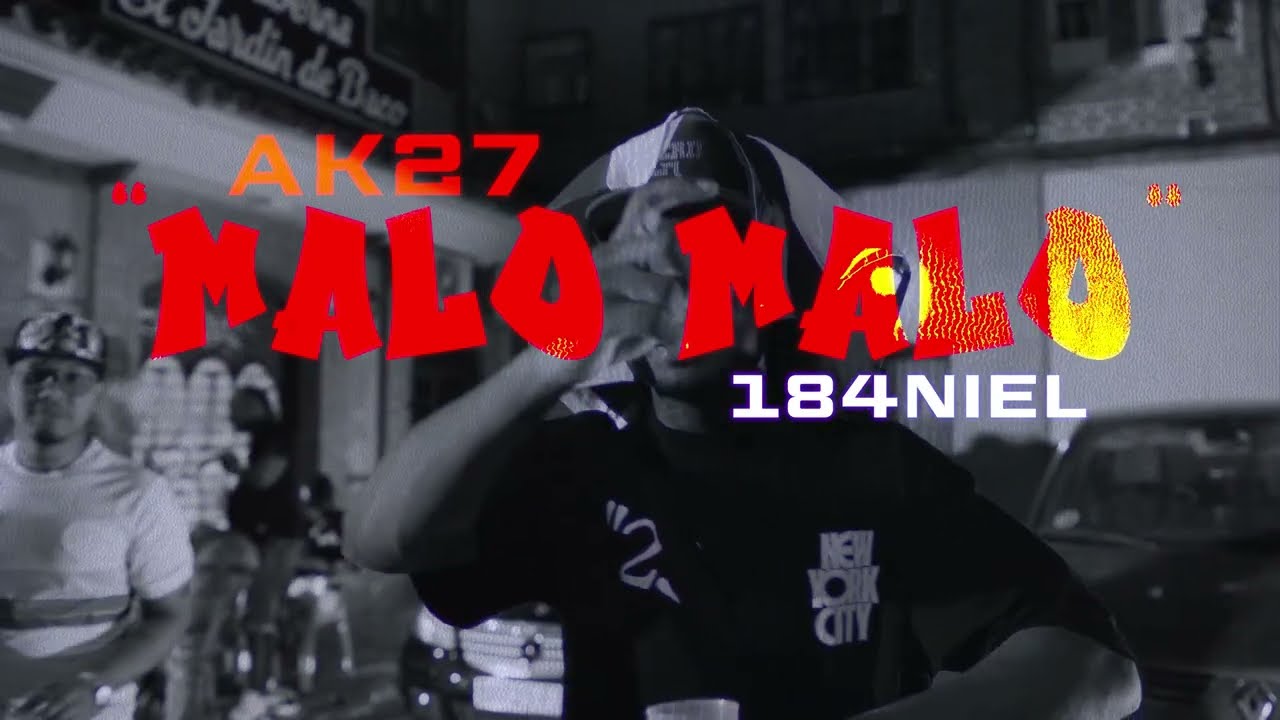 184NIEL ✘ AK 27 - MALO MALO👹 (VIDEO OFICIAL)