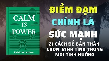 Bình tĩnh tuyệt đối: 21 cách giúp bạn đối phó mọi tình huống | Tóm Tắt Sách | Nghe Sách Nói