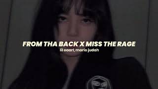 FROM THA BACK X MISS THE RAGE - lil eaarl, mario judah