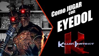 Como JUGAR con EYEDOL - KILLER INSTINCT
