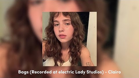 Bags (Recorded at Electric Lady Studios) - Clairo (sped up)