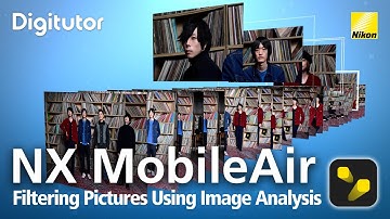 NX MobileAir Filtering Pictures Using Image Analysis | Nikon Digitutor