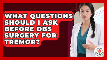 What Questions Should I Ask Before DBS Surgery For Tremor? - Everyday Parkinsons Help