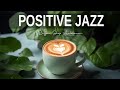Positive Jazz Music ☕ January Bossa Nova Music and Smooth Piano Jazz Coffee Music for Holiday