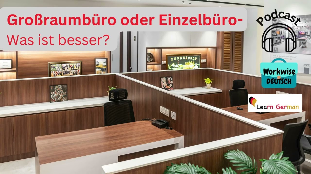 Podcast 22 - Großraumbüro oder Einzelbüro | office models | Workwise Deutsch | Learn German B1-C1