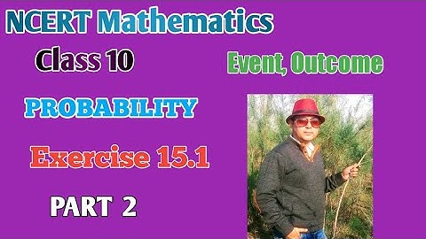 NCERT Mathematics,Class 10,Exercise15.1,Probability, Events,Outcome,Experiment, Impossible Event.