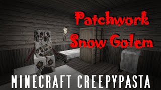 Minecraft Creepypasta | PATCHWORK Snow Golem!