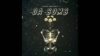 DA BOMB (RYANTMR EDIT)