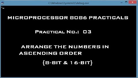 Microprocessor 8086 Practicals | Arrange the numbers in Ascending order (8-bit & 16-bit)