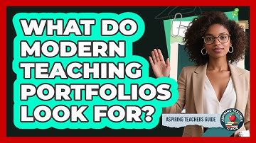 What Do Modern Teaching Portfolios Look For? - Aspiring Teacher Guide