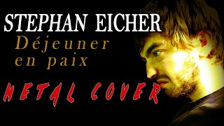 Stephan Eicher - Déjeuner en paix [Kurt&#39;s Metal Cover]