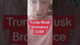 Information The Trump-Musk Bromance Is Officially Over #donaldtrump #TRUMP #republicans #maga #elonmusk News