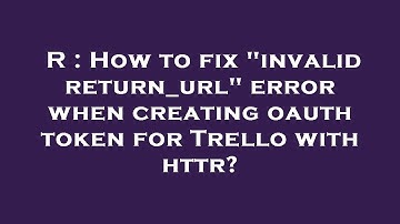 R : How to fix "invalid return_url" error when creating oauth token for Trello with httr?