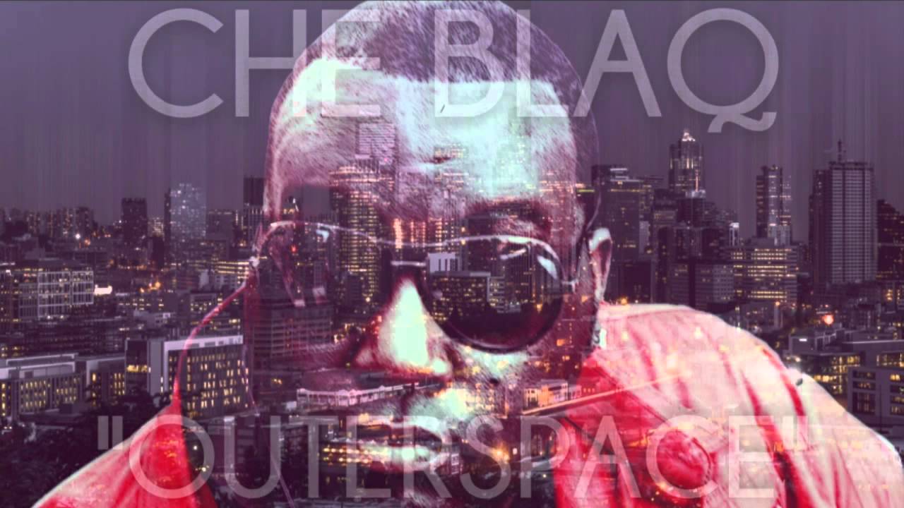 Che Blaq - "Outerspace"