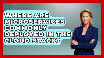 Where Are Microservices Commonly Deployed in the Cloud Stack? | Cloud Stack Studio News
