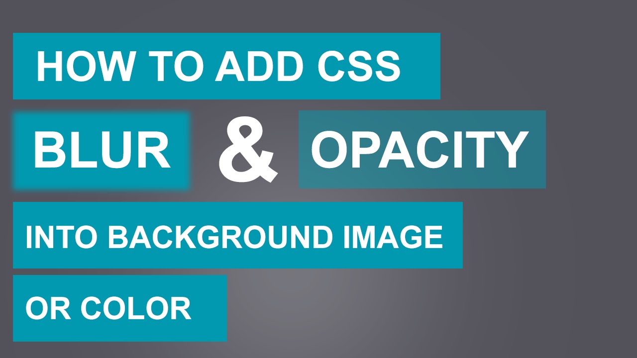 How to add CSS Blur and Opacity(Transparent) into Background Image or Color  | Quick Tutorial - YouTube