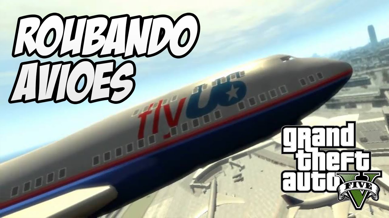 GTA V - Como roubar Aviões no aeroporto 