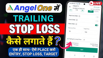 Angel One में Trailing Stop Loss को Trail करने का सही तरीका | ऐसे करो Entry, Stop Loss& Target Place