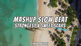 Strongest X Sweet Scar X It's My Live | Ikyy Pahlevii ( Mashup Slow Beat )