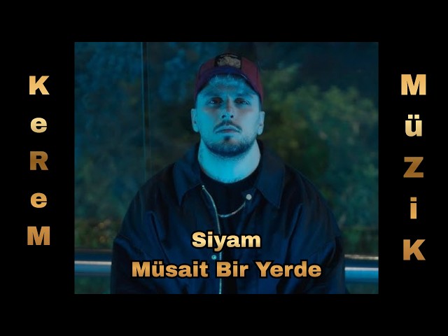 Siyam - Müsait Bir Yerde / KeReM MüZiK