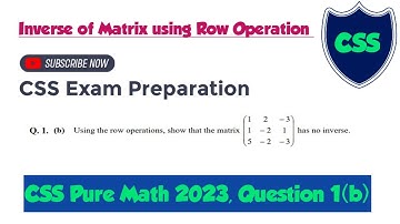 Q 1 b CSS pure Mathematics 2023 Solution || Inverse of a matrix || Row operation || CSS past paper