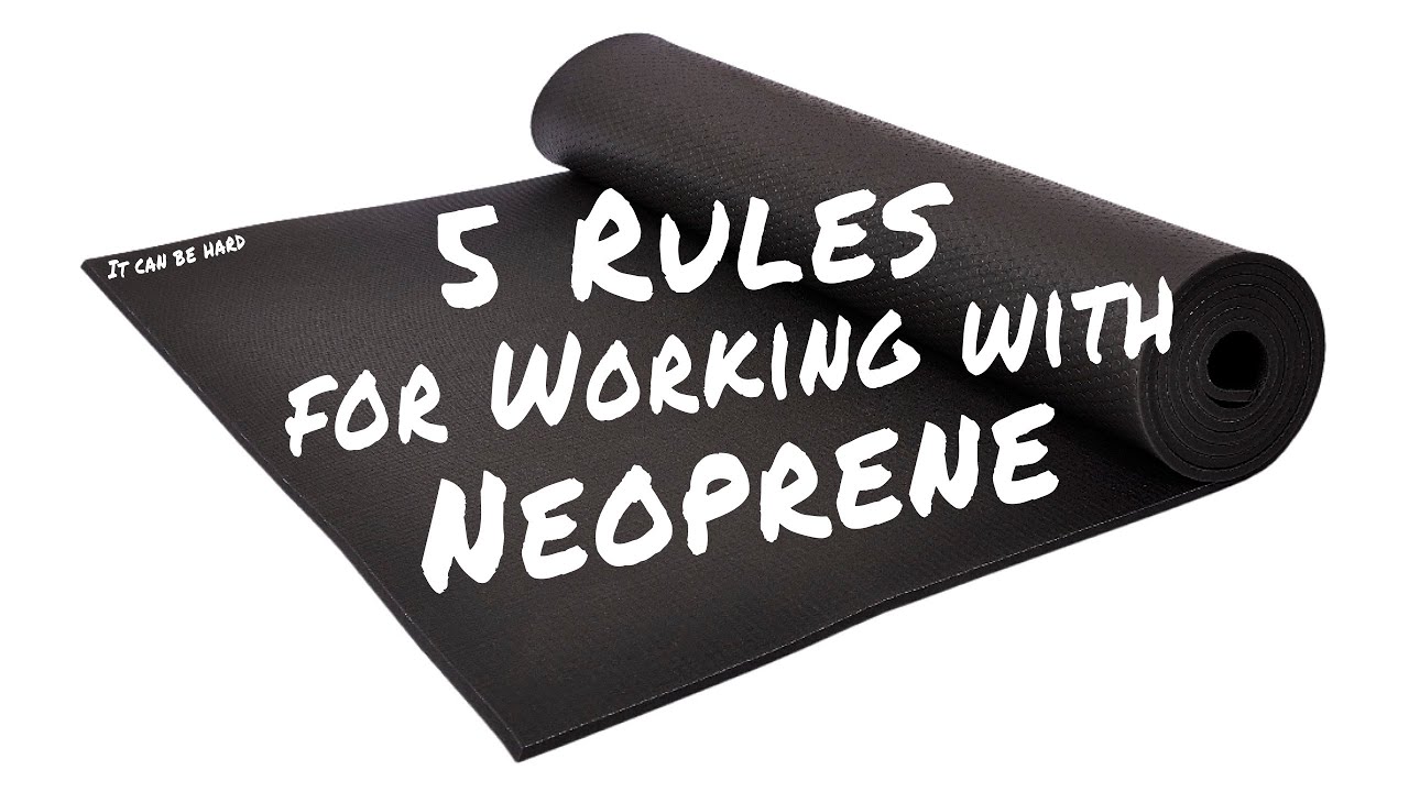 5 Rules To Follow When Working With Neoprene