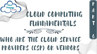 Cloud Computing Fundamental Course - Part 6 - Who are the Cloud Service Providers (CSP) or Vendors