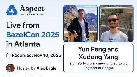 Live from BazelCon 2025: Update on Bazel Open Source Contributions by Google